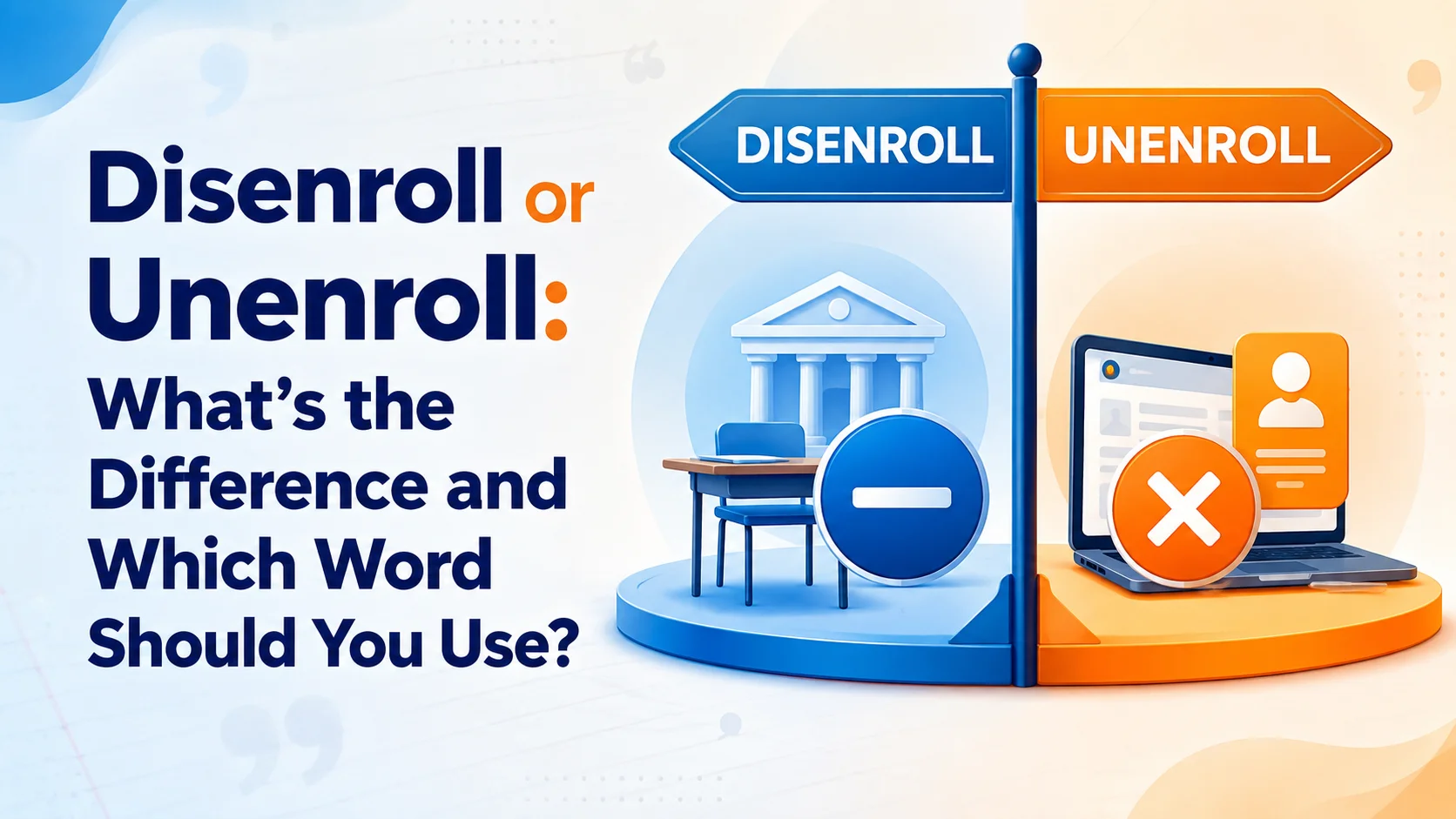 Disenroll or Unenroll: What's the Difference and Which Word Should You Use?