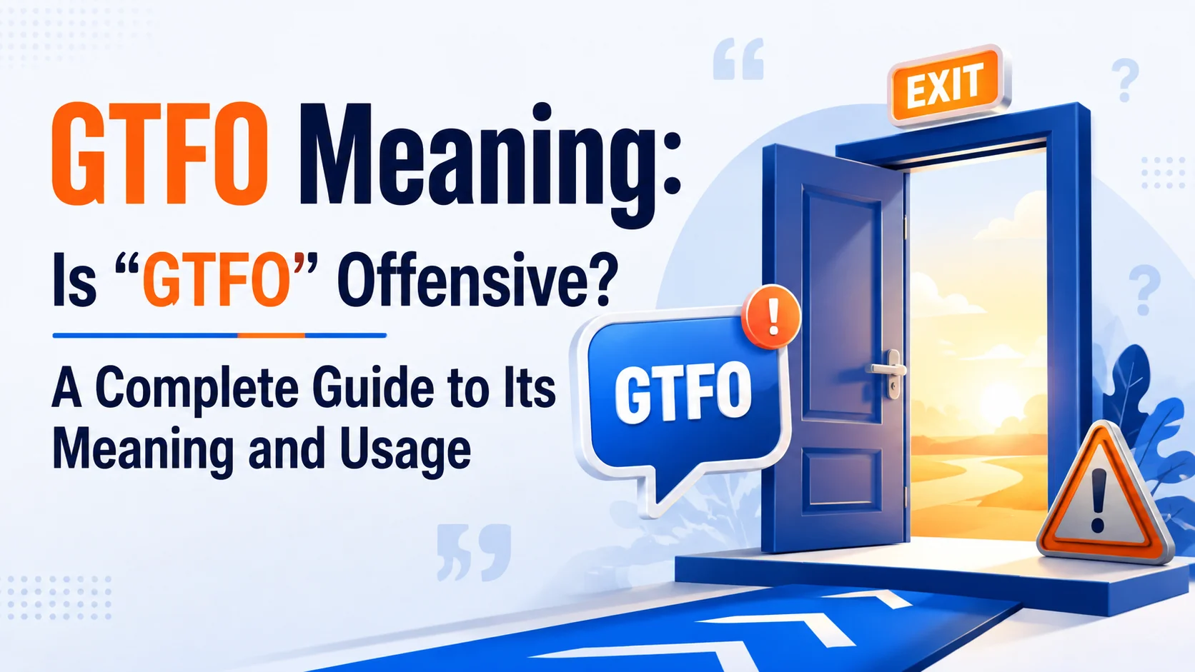 GTFO Meaning: Is "GTFO" Offensive? A Complete Guide to Its Meaning and Usage