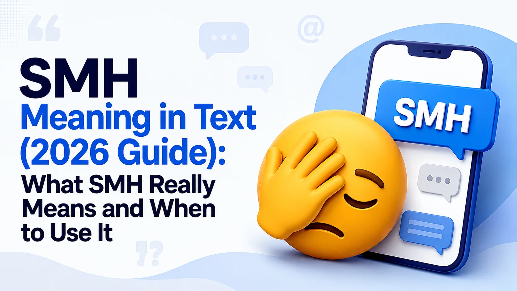 SMH Meaning in Text (2026 Guide): What SMH Really Means and When to Use It