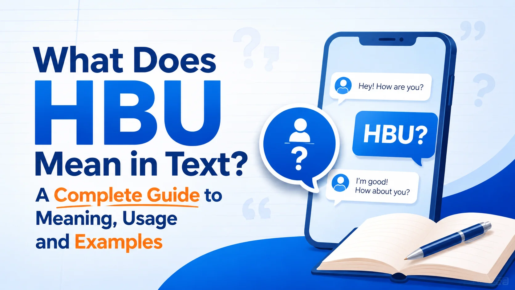 What Does HBU Mean in Text? A Complete Guide to Meaning, Usage and Examples