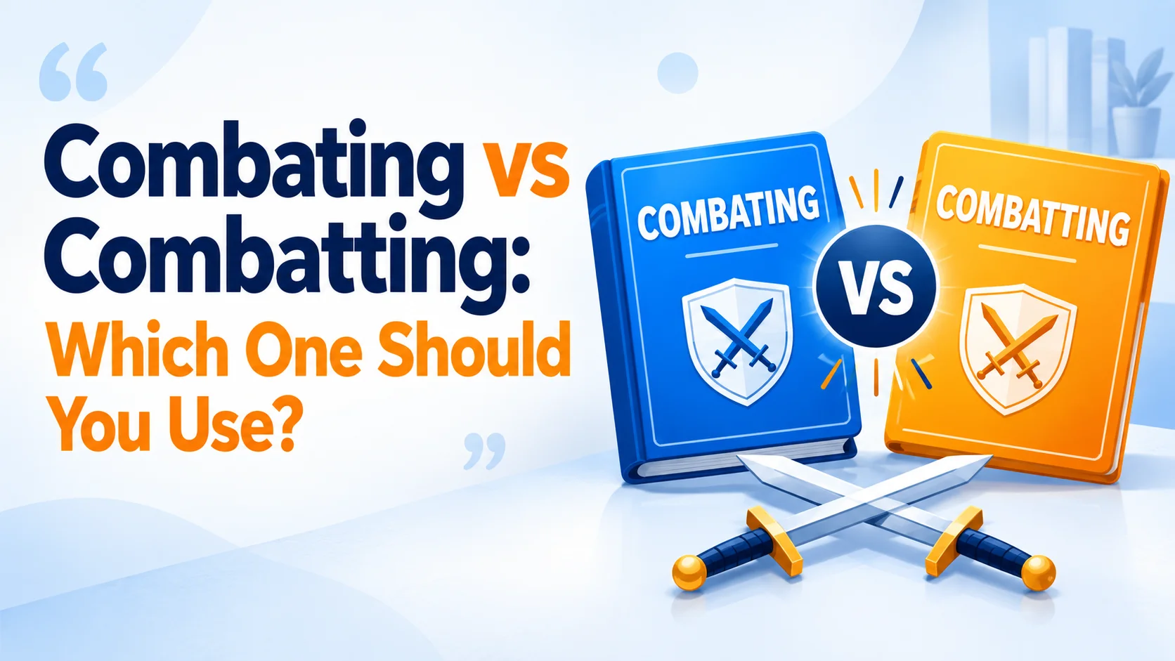 Combating vs Combatting: Which One Should You Use? ⚔️✨