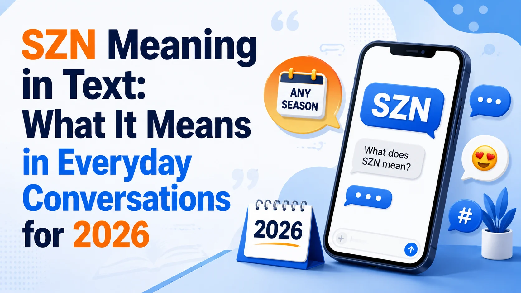 SZN Meaning in Text: What It Means in Everyday Conversations for 2026