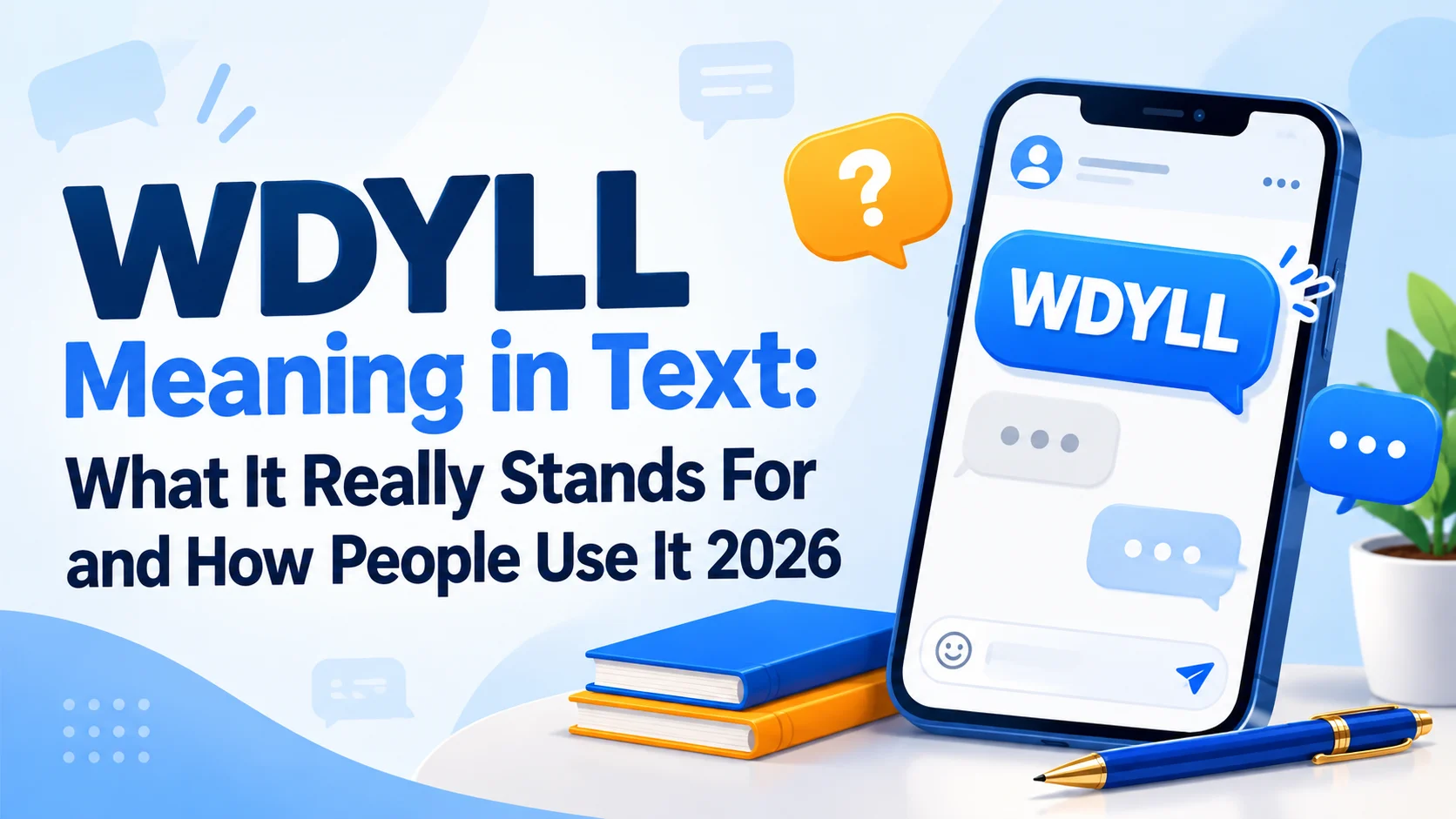 WDYLL Meaning in Text: What It Really Stands For and How People Use It 2026