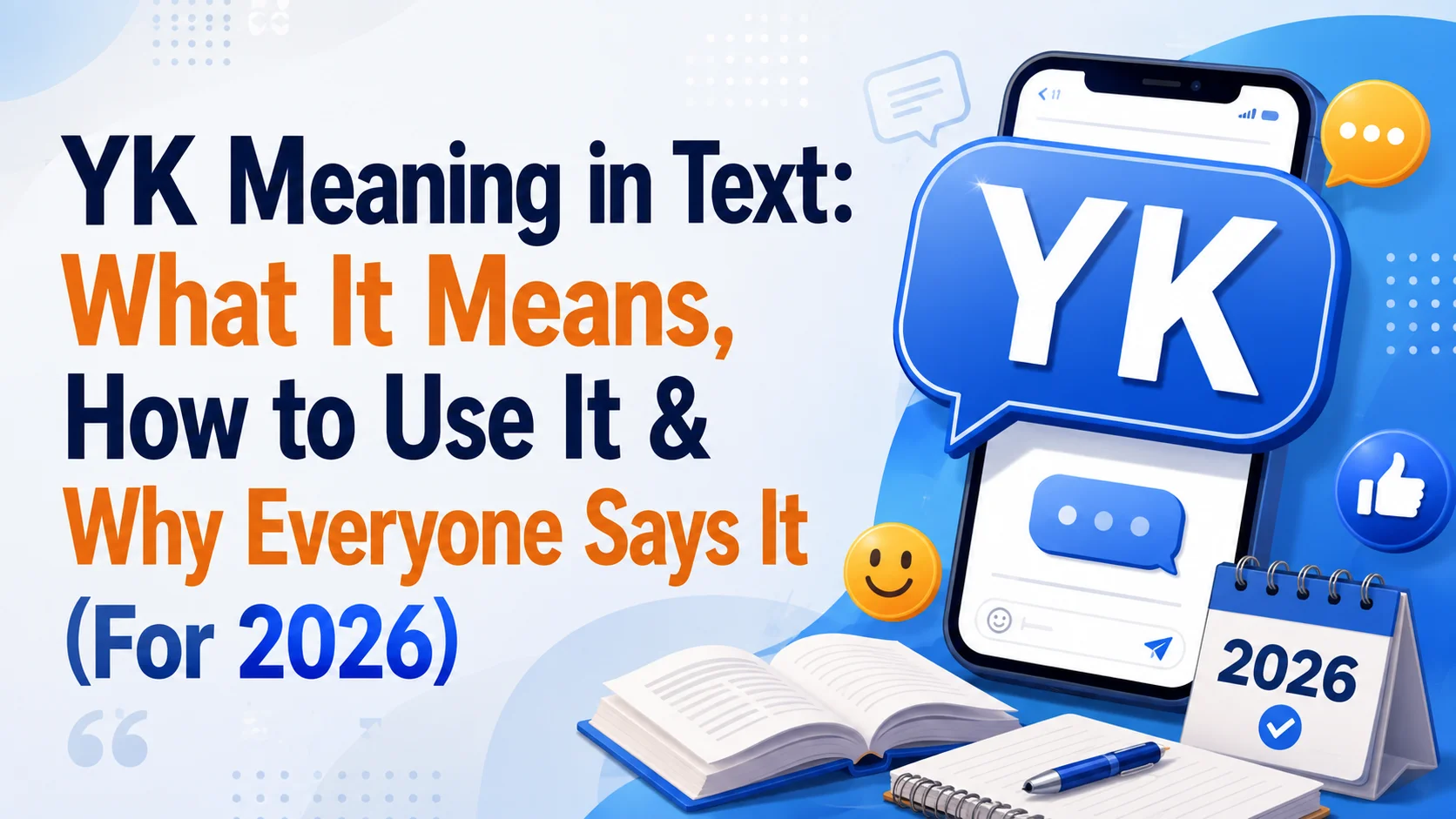 YK Meaning in Text: What It Means, How to Use It & Why Everyone Says It (For 2026)