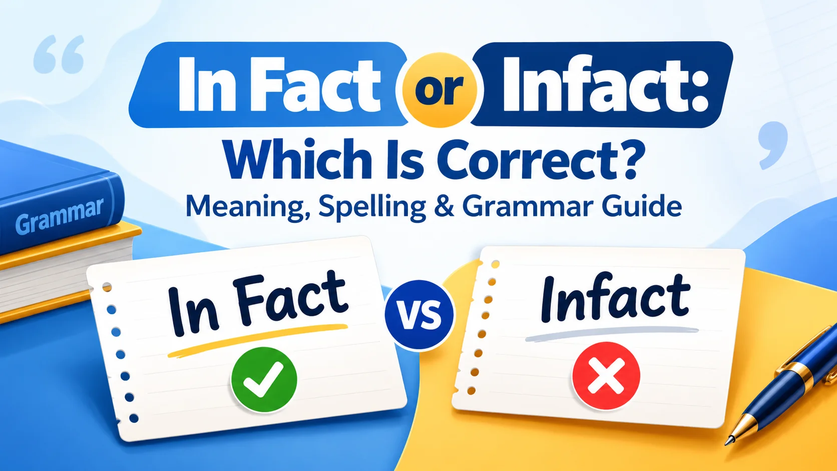 In Fact or Infact: Which Is Correct? Meaning, Spelling & Grammar Guide