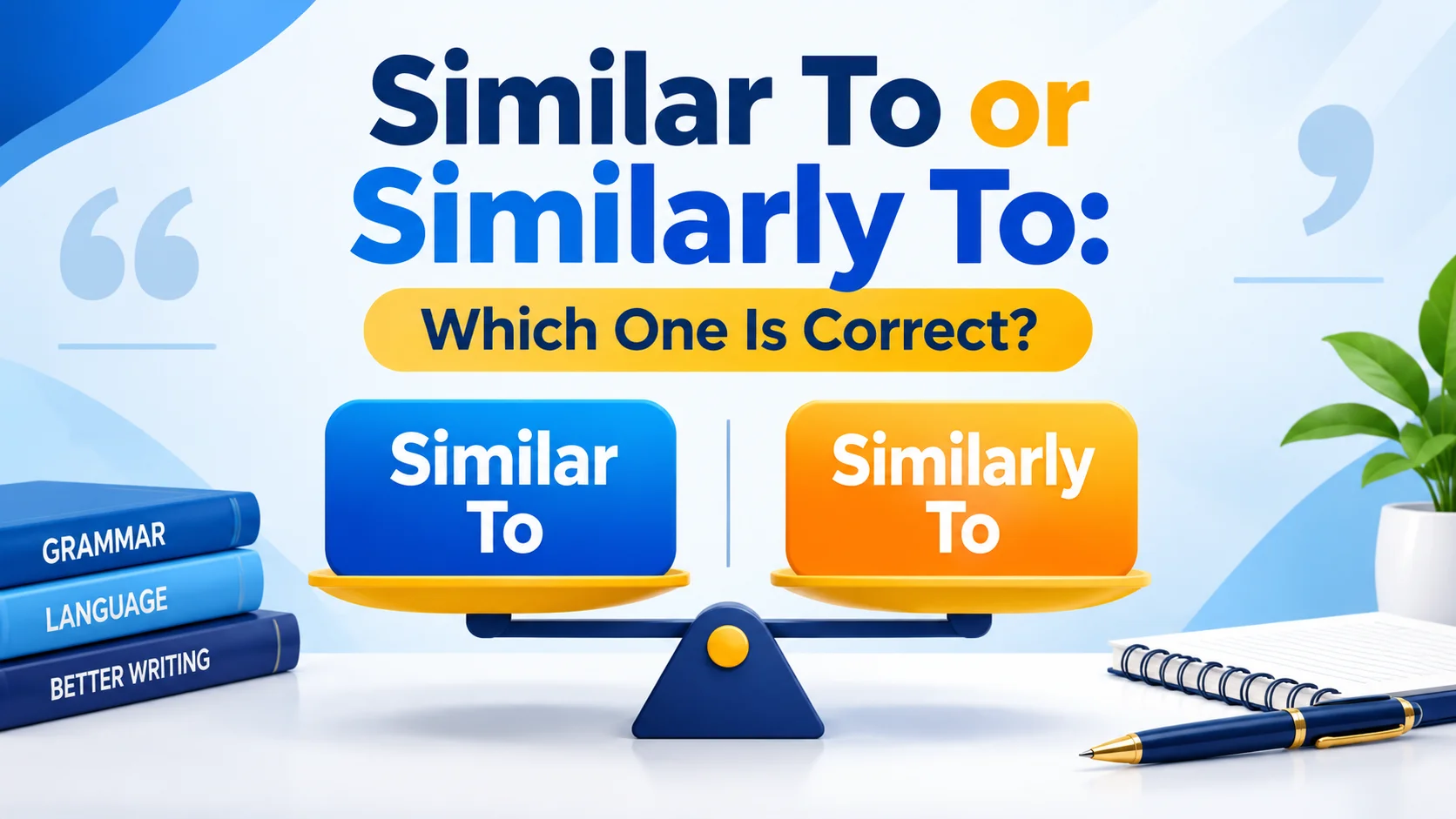 Similar To or Similarly To: Which One Is Correct? Meaning, Examples, and Usage